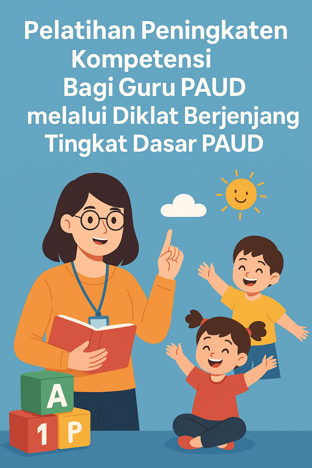 Pelatihan Peningkatan Kompetensi Bagi Guru PAUD melalui Diklat Berjenjang Tingkat Dasar PAUD